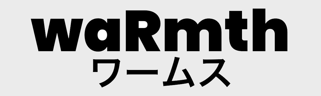 waRmth〈ワームス〉